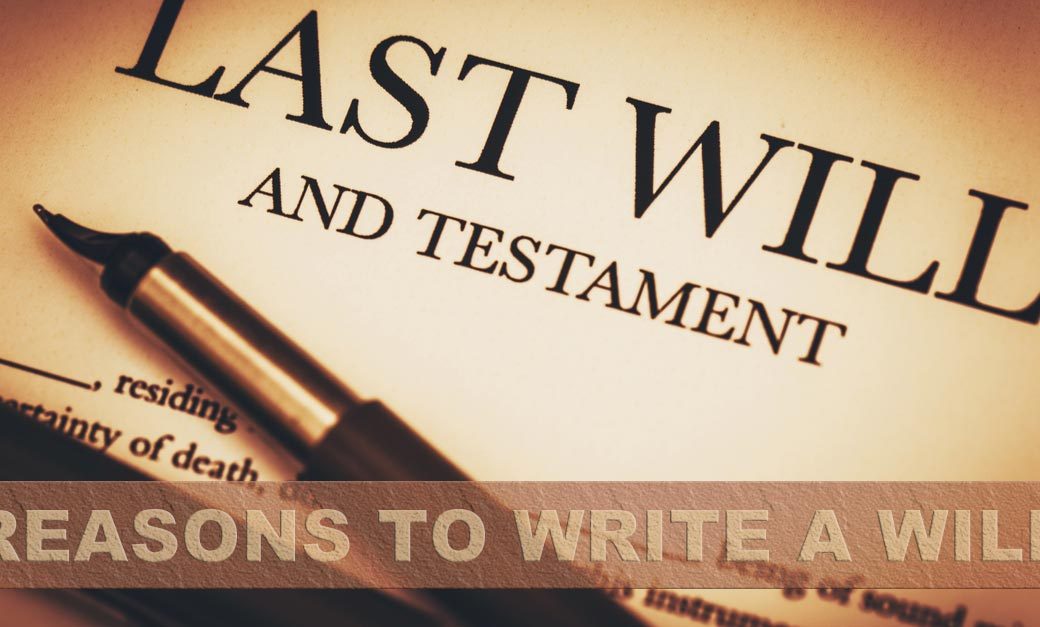 Top Reasons to Write a Will